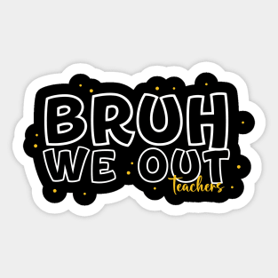 Bruh-We-Out Sticker